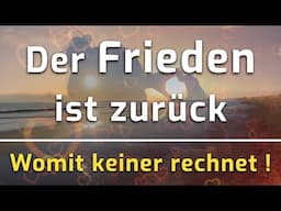 Womit keiner rechnet: Der Frieden ist zurück 🕊️ ...überraschende Botschaft!