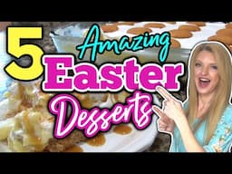 5 New⭐ EASTER DESSERT RECIPES your Family will go Crazy over!