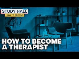 How to Become: a Therapist