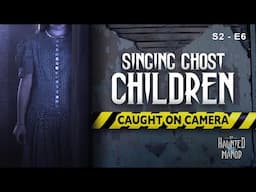 Singing GHOST CHILDREN Caught On Camera