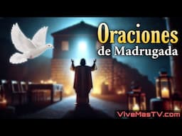 Oraciones de madrugada 🔥 Sanidad y liberación en nombre de Jesucristo