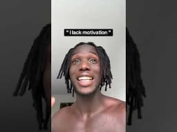 I Lack Motivation