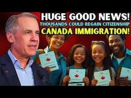 IT'S OFFICIAL: Thousands Could Regain Canadian Citizenship Under New Bill C-3 | Canada Immigration