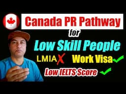 Canada PR Pathway For Low Skilled, Low IELTS Score People | Find Out How To?