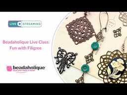 Beadaholique Live Class: Fun with Filigree