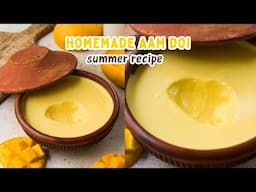 EASIEST AAM DOI RECIPE TO TRY AT HOME 🥭 | 4 INGREDIENT MANGO RECIPES | SUMMER SPECIAL