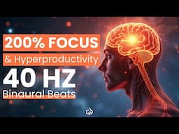 Increase Your Focus by 200% - 40 Hz Binaural Beats for Studies & Concentration