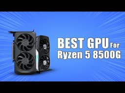 Best GPU for Ryzen 5 8500G in 2025