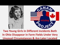 Missing 411 David Paulides Presents 2 Girls Go Missing in Different Incidents in Ohio on Farms