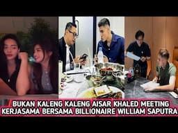 BUKAN KALENG KALENG AISAR KHALED MEETING KERJASAMA BERSAMA WILLIAM SAPUTRA