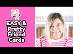 Four Easy Friend Cards to Make