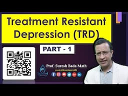 Treatment Resistance Depression [Part 1] Prevalence, Definition, Predictors and Assessment [TRD]