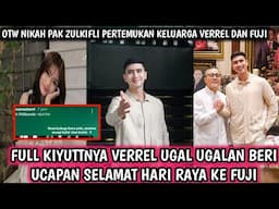 FULL KIYUTTNYA VERREL UGAL UGALAN BERI UCAPAN SELAMAT HARI RAYA KE FUJI
