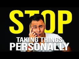 How to Stop Taking Things So Personally