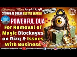 Quran Ruqyah Powerful Dua For Removal of Magic Blockages on Rizq and Issues With Business