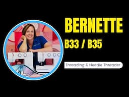 bernette b33 / b35 Sewing Machine Tutorial - Threading, Bobbin Winding, & Needle Threader