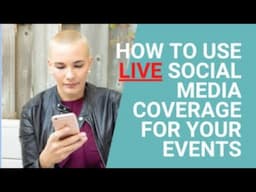 How to Use Live Social Media Coverage For Your Events