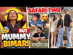 Family Safari pe Mummy Bimar 😦