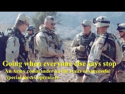 Going When Everyone Else Says Stop: An Army Commander on the Traits of Special Forces Operators