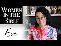 Part 15 ~ The First Lady | Women in the Bible series (the final part)