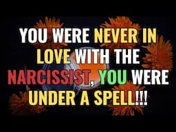 You were never in love with the narcissist, you were UNDER A SPELL!!! | NPD | Narcissism
