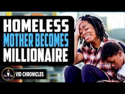 Homeless Mother Becomes Millionaire | Vid Chronicles