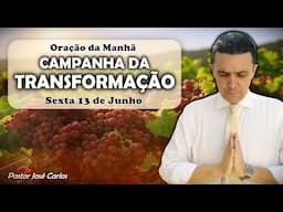((🔴)) Oração do dia 13 de Junho com o pastor José Carlos CAMPANHA DA TRANSFORMAÇÃO