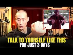 TALK TO YOURSELF LIKE THIS FOR JUST 3 DAYS - BUDDHIST LESSONS