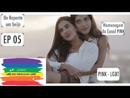 PINK - EP Final __ De Repente um Beijo | Parte 1 - SÉRIE LGBT | AMOR | VERÃO | BEIJOS