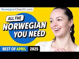 Your Monthly Dose of Norwegian - Best of April 2025