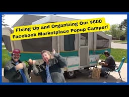 Fixing Up and Organizing Our $600 Facebook Marketplace Popup Camper
