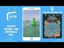 World SUP Festival 2025 - Tech Race - Repechage & SEMI Open Men and Women - Livestream #2 - PART 1