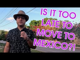 Moving to Mexico Just got Way Harder | End of the Regularization Program