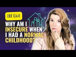 {Live Q&A Today!} 🤔 Why am I insecure, when I had a normal childhood?