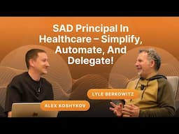 SAD principal in Healthcare by Lyle Berkowitz - Simplify, Automate, and Delegate! #digitalhealth
