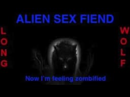 Alien sex fiend - Now I'm feeling zombified - 1992 - Extended Wolf