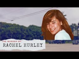 The Murder of Rachel Hurley
