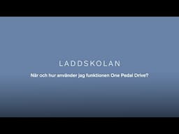 Laddskolan säsong 2 - När och hur använder jag funktionen One Pedal Drive?