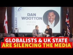 Dan Wootton on Being Cancelled, OFCOM, Globalist Capture of Media & State Suppression of Free Speech