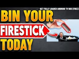 🔴Bin Your Firestick - Use Fully Loaded Android TV Box Instead !