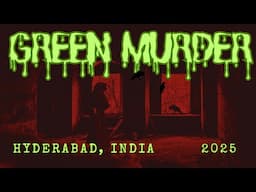 GREEN MURDER DURING DARK NIGHT IN HYDERABAD, INDIA