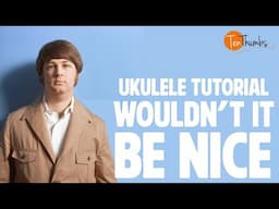 Wouldn't It Be Nice - The Beach Boys Ukulele Tutorial