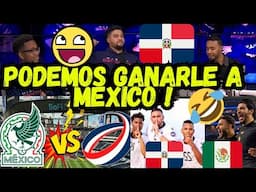 DOMINICANOS DICEN GANARLE A MEXICO O EMPATAN ! PREVIA MEXICO VS REPUBLICA DOMINICANA !