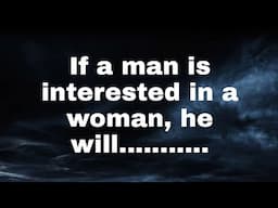 If a man is interested in a woman, he will...........(Psychological Facts About Men) Men Facts