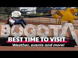 Best Time to Travel to Bogota Colombia (What No One Tells You!)