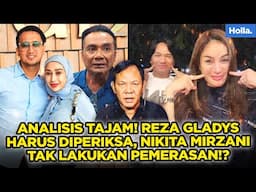 ANALISIS TAJAM! REZA GLADYS HARUS DIPERIKSA, NIKITA MIRZANI TAK LAKUKAN PEMERASAN!?