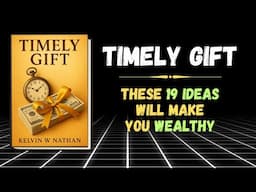 Timely Gift: 19 Powerful Wealth Ideas That Can Change Your Life (Full Audiobook)