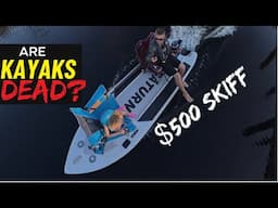Does $500 Skiff DESTROY Fishing Kayaks?  ARE KAYAKS DEAD?