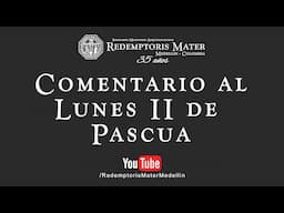 Comentario al Lunes II de Pascua.