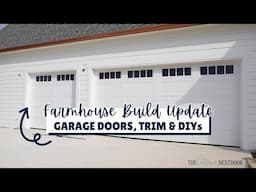 GARAGE DOORS ARE IN AND A FEW MORE THINGS HAVE BEGUN - BUILDING A FARMHOUSE SERIES
